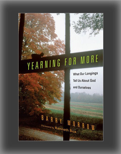 Yearning for More: What Our Longings Tell Us about God and Ourselves